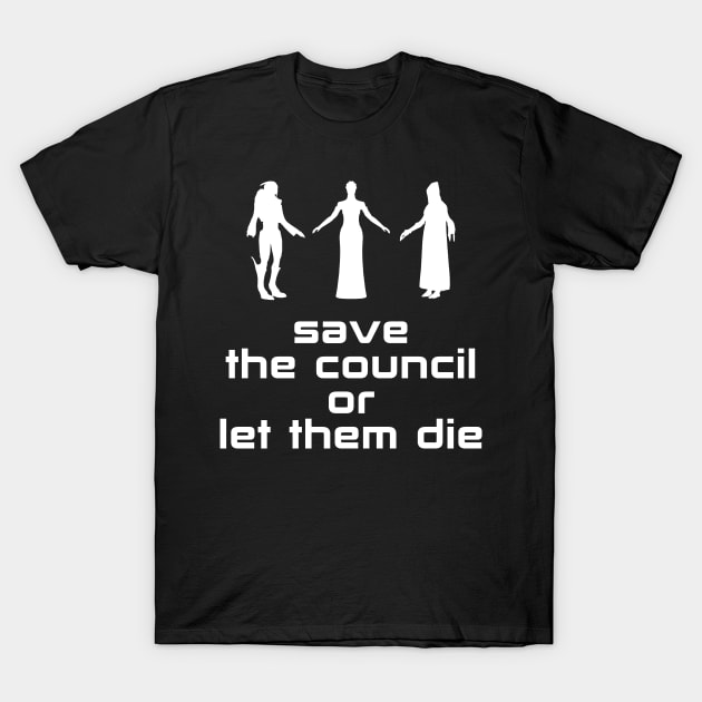 save the council or let them die black T-Shirt by rsclvisual